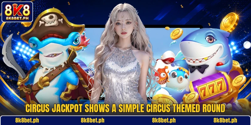 Circus Jackpot shows a simple circus themed round