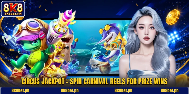 Circus Jackpot - Spin Carnival Reels For Prize Wins