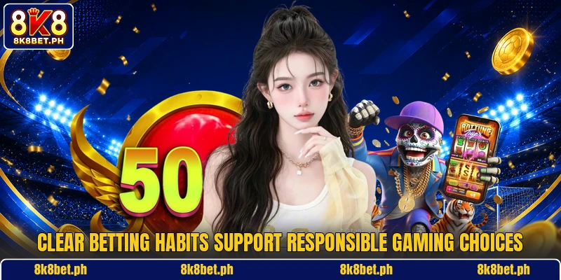Clear betting habits support responsible gaming choices