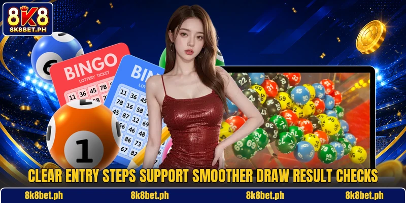 Clear entry steps support smoother draw result checks