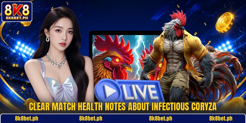 Clear match health notes about Infectious Coryza