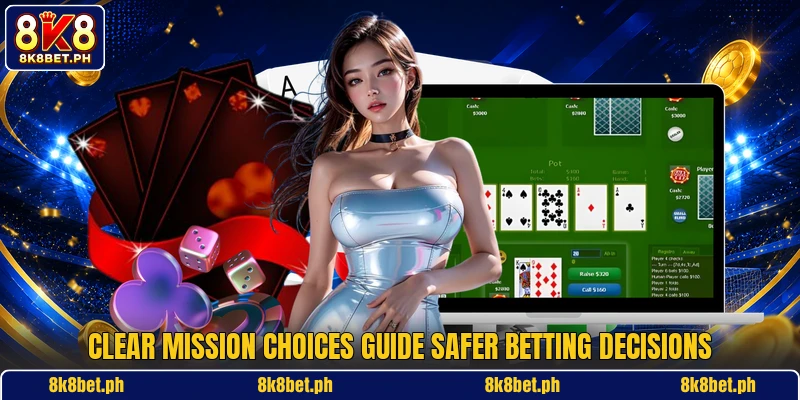 Clear mission choices guide safer betting decisions