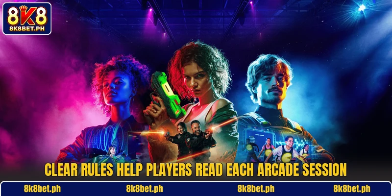 Clear rules help players read each arcade session Clear rules help players read each arcade session