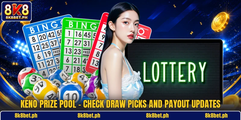 Keno Prize Pool - Check Draw Picks And Payout Updates