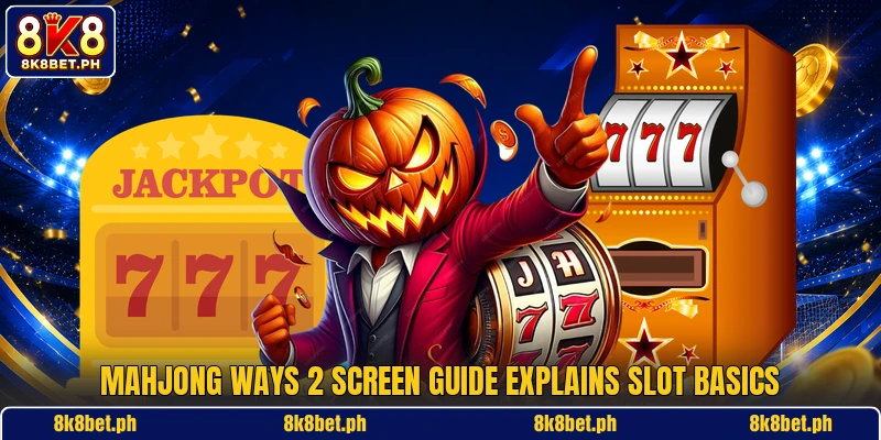 Mahjong Ways 2 screen guide explains slot basics