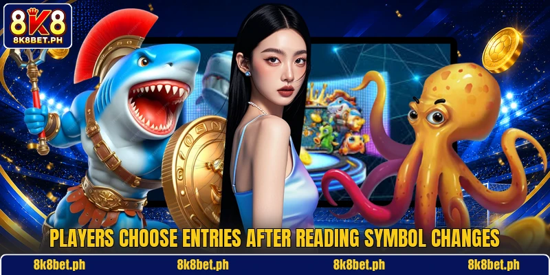 Players choose entries after reading symbol changes