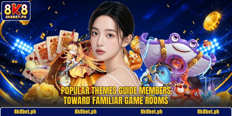 Popular themes guide members toward familiar game rooms Popular themes guide members toward familiar game rooms