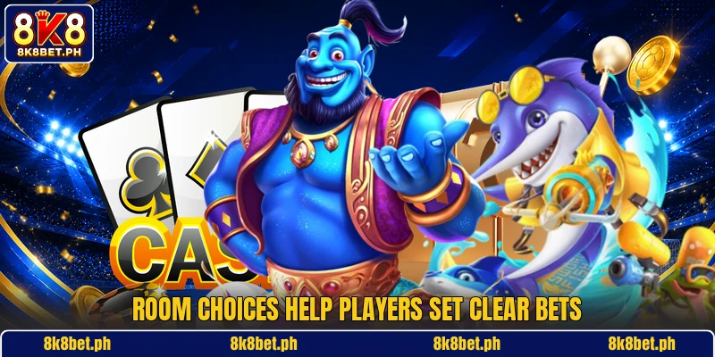 Room choices help players set clear bets