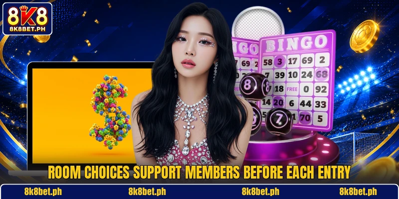 Room choices support members before each entry Room choices support members before each entry