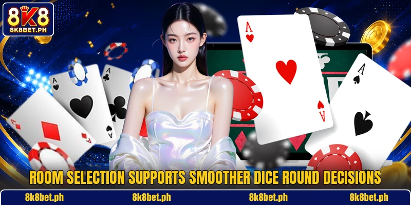 Room selection supports smoother dice round decisions