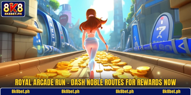 Royal Arcade Run - Dash Noble Routes For Rewards Now