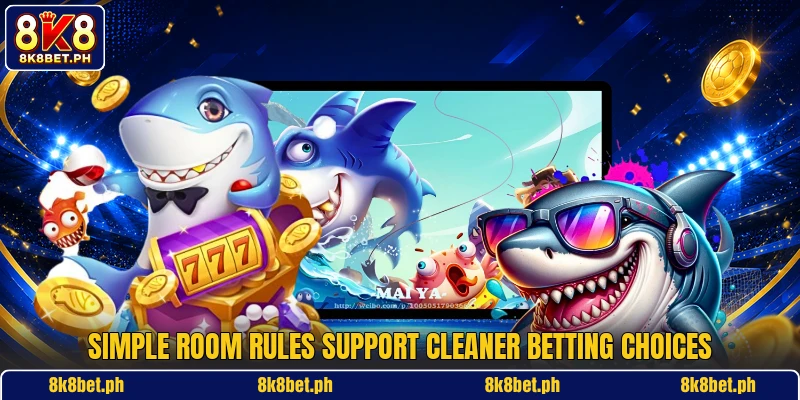 Simple room rules support cleaner betting choices Simple room rules support cleaner betting choices