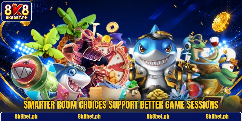 Smarter room choices support better game sessions