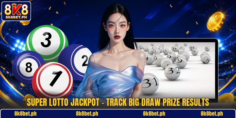 Super Lotto Jackpot - Track Big Draw Prize Results