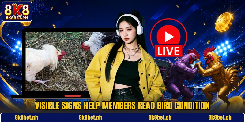 Visible signs help members read bird condition